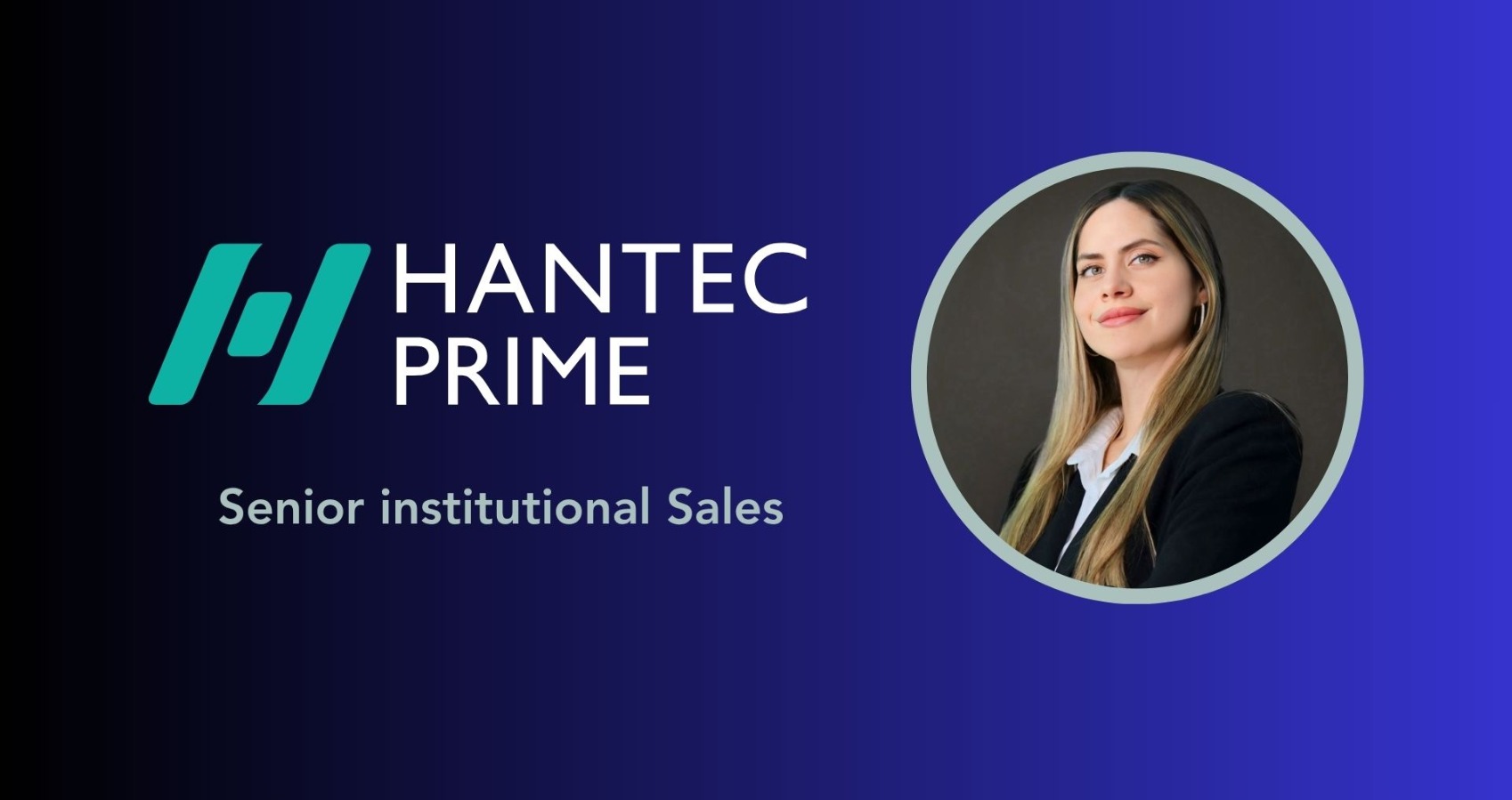 Hantec Prime Appoints Veronica Dager as Senior Institutional Sales