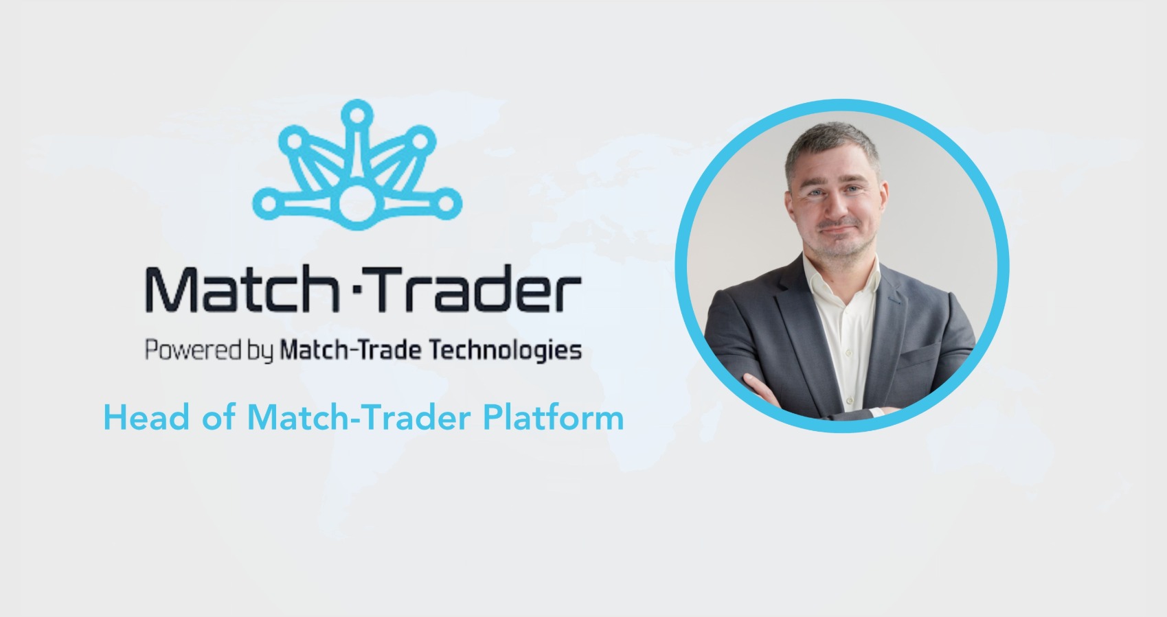 Match-Trade Appoints Serhii Poplavskyi as Head of Match-Trader Platform