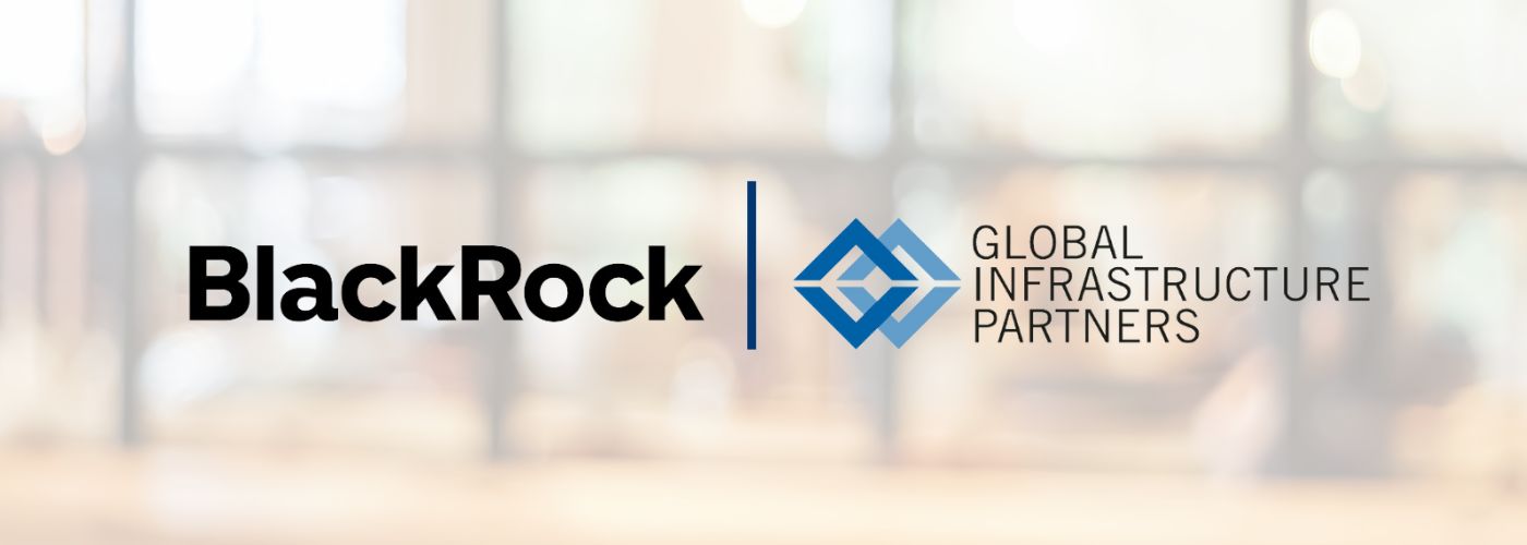BlackRock to Acquire Global Infrastructure Partners for $12.5 Billion