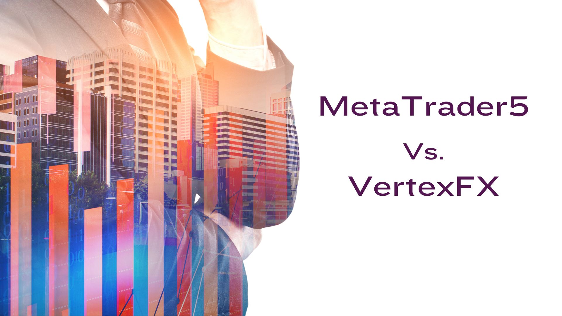 MetaTrader5 Vs VertexFX - Understanding the Differences