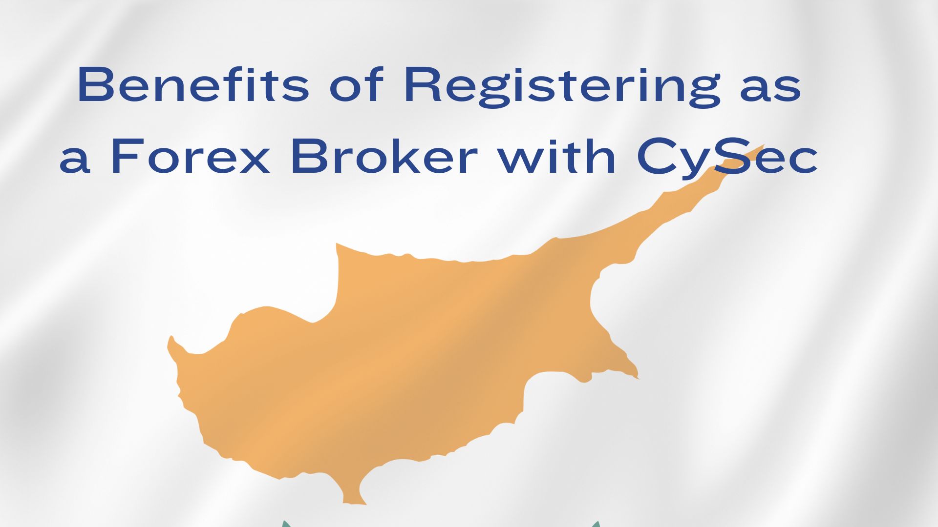 Benefits of Registering as a Forex Broker with CySec