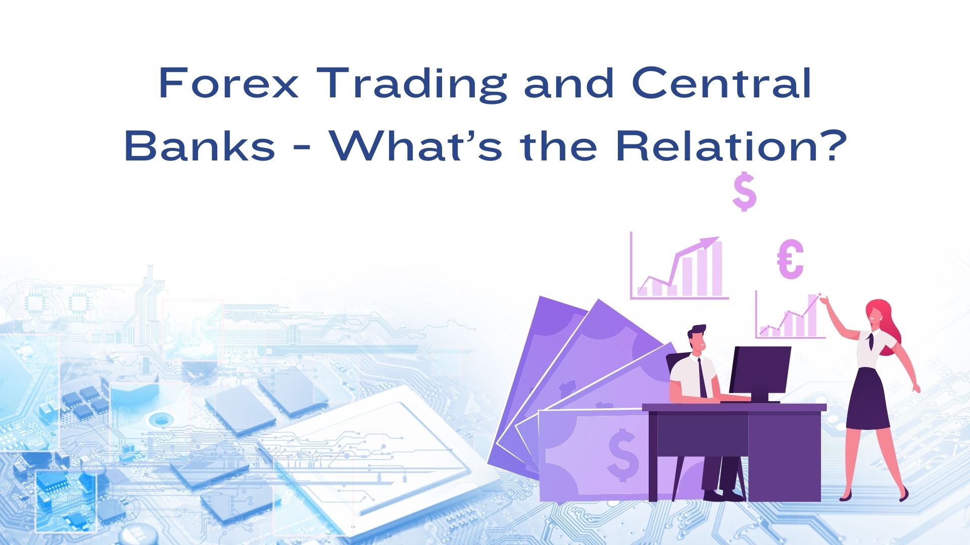 Forex Trading and Central Banks - What's the Relation?