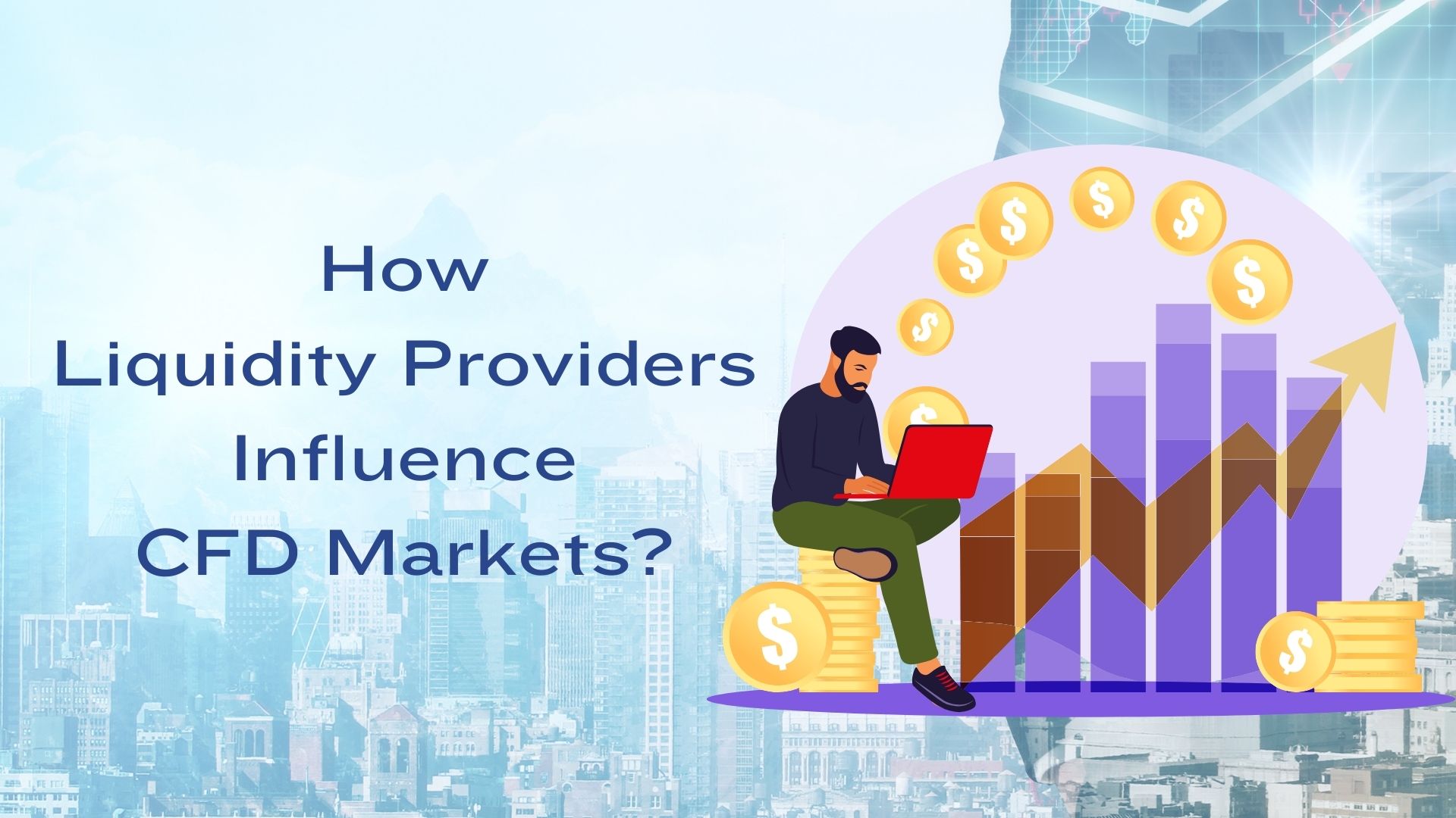 CFD Markets - How Liquidity Providers Influence Them?