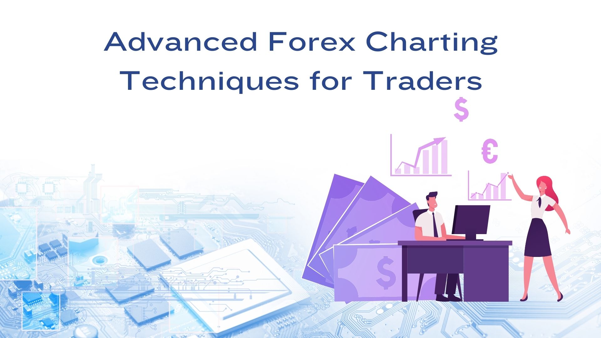 Advanced Forex Charting Techniques for Traders