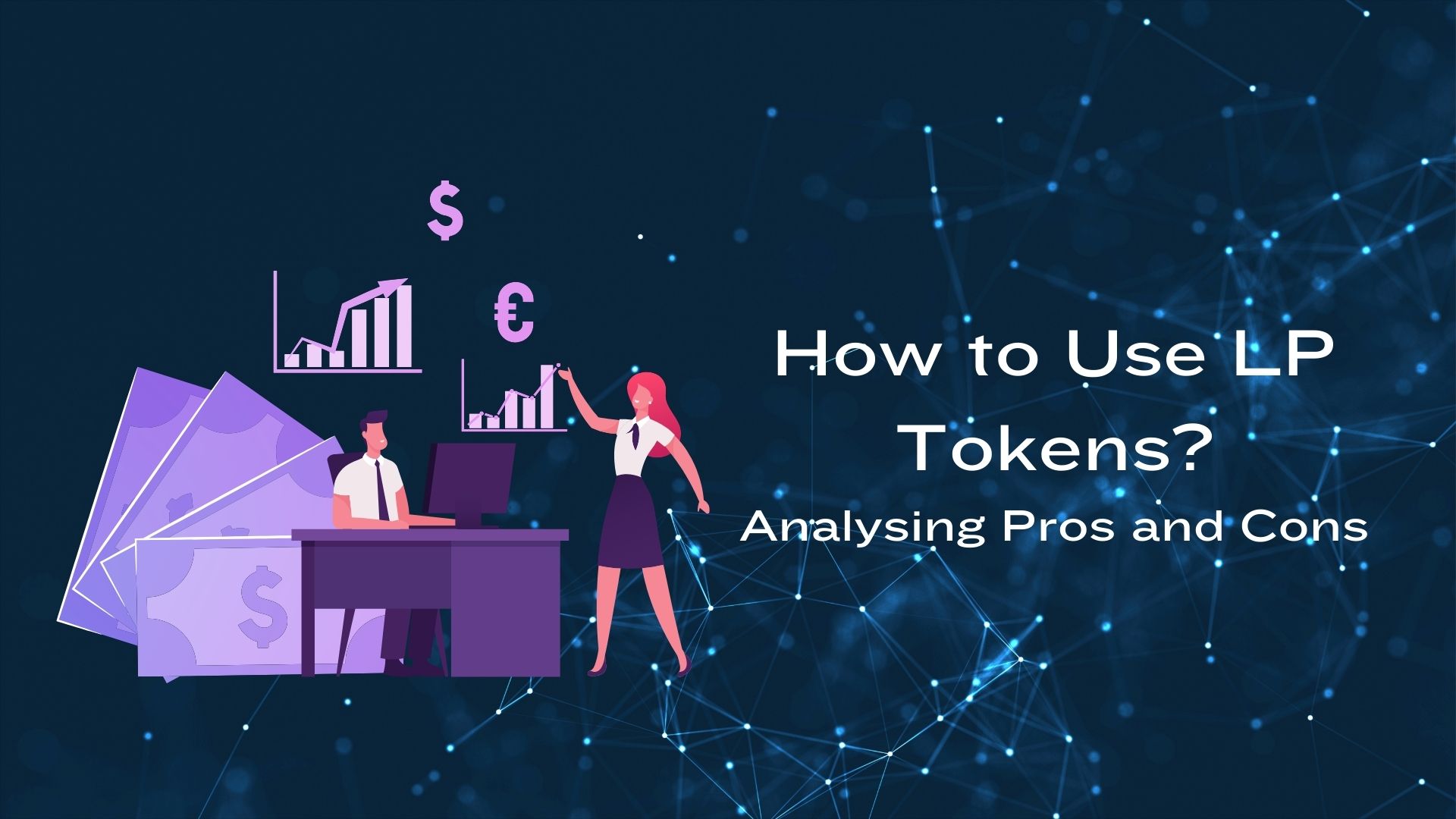 How to Use LP Tokens? Analysing Pros and Cons