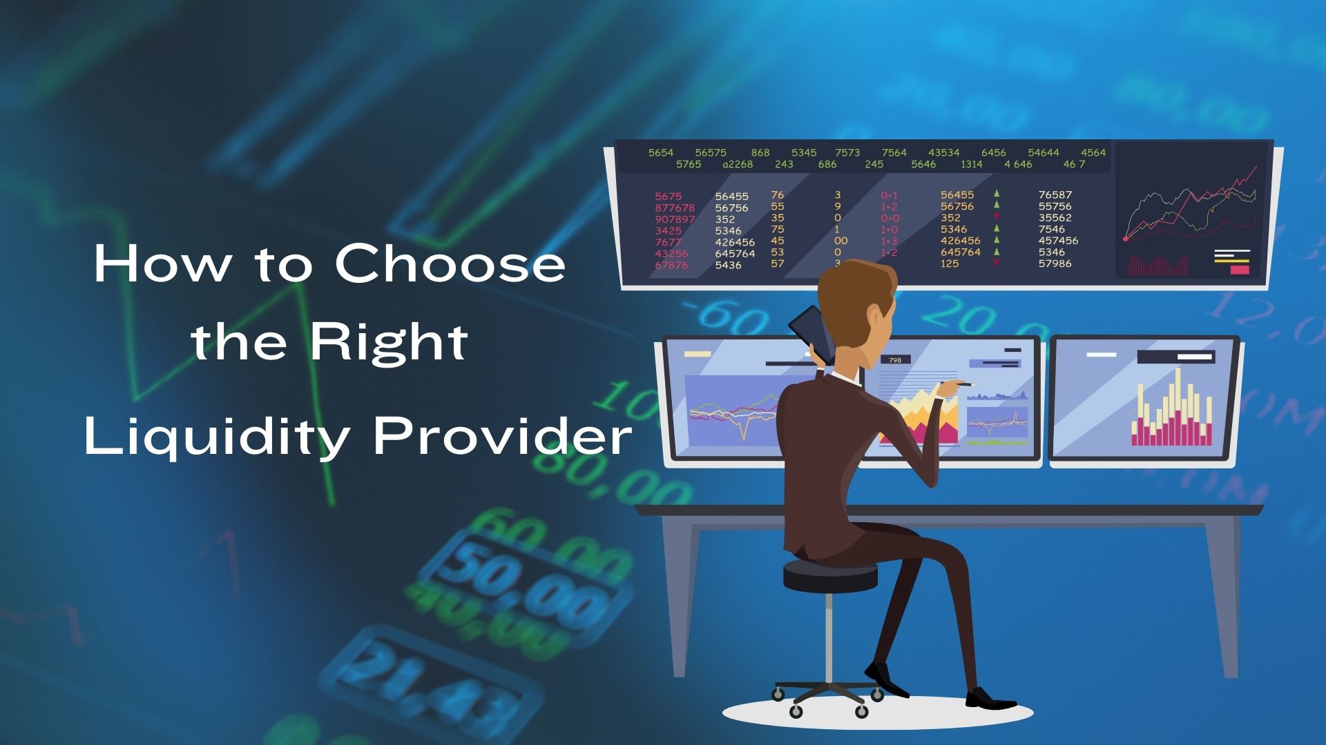 How to Choose the Right Liquidity Provider - A Detailed Guide