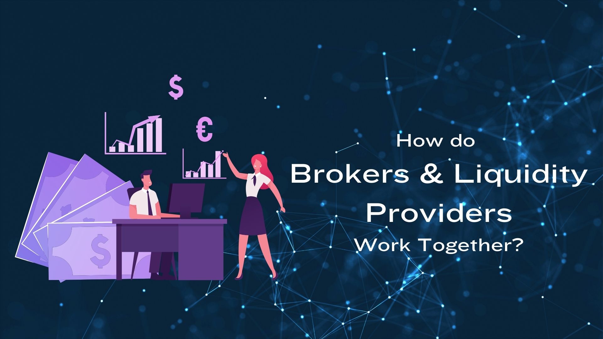 How do Brokers and Liquidity Providers Work Together?