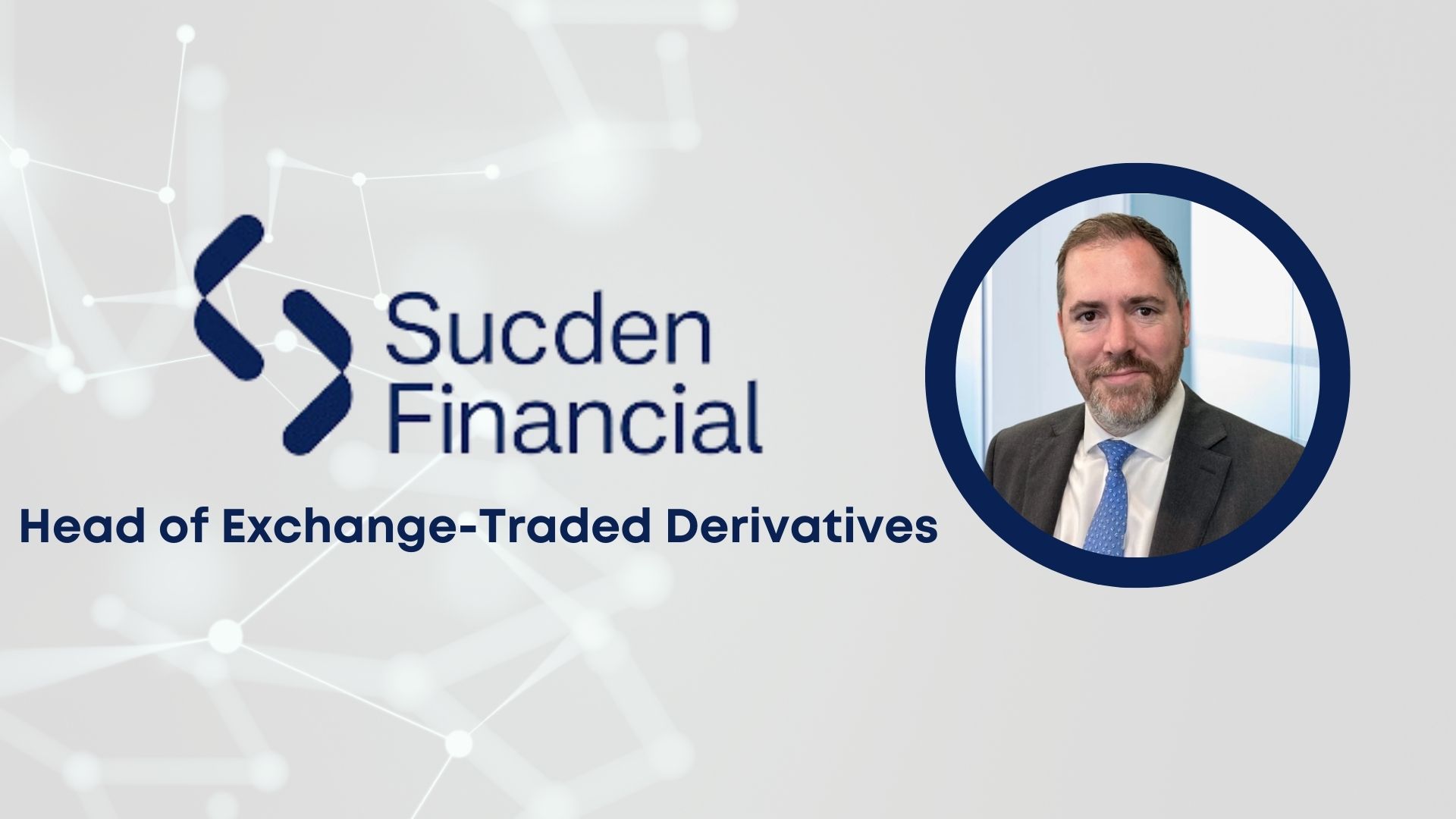 Rob Noyce Joins Sucden Financial to Lead Exchange-Traded Derivatives