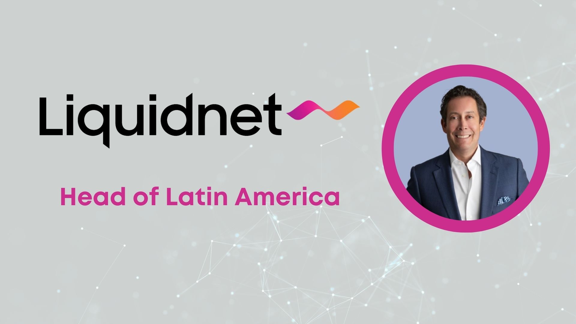Eric Blake Takes Charge as Liquidnet’s Head of Latin America