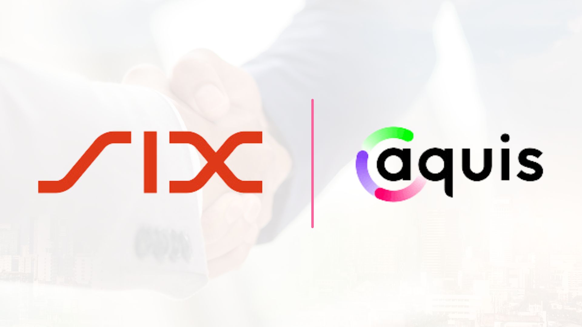 Aquis Shareholders Approve Acquisition by SIX