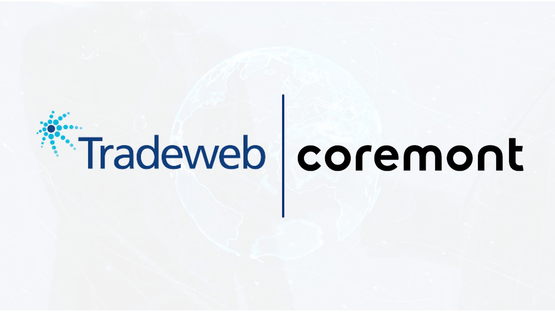 Coremont and Tradeweb Join Forces to Enhance Trading Efficiency