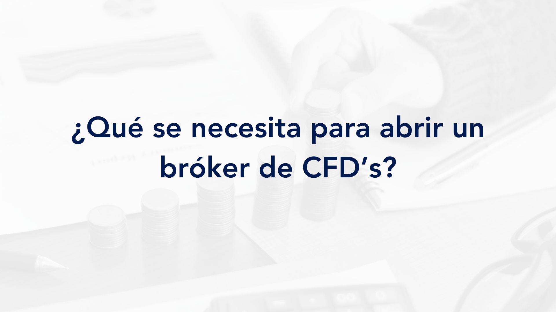 ¿Qué se necesita para abrir un bróker de CFD’s?