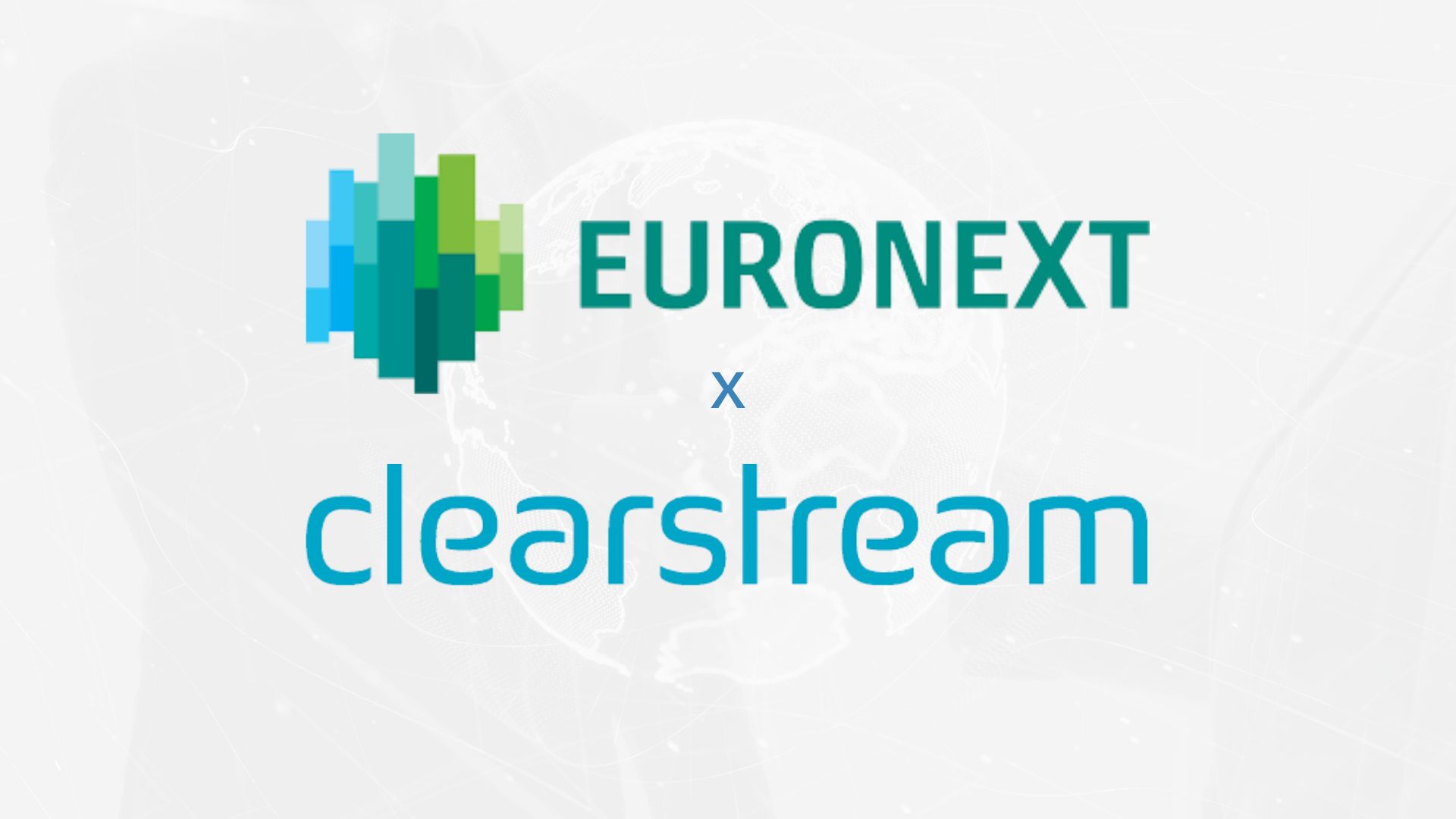 Euronext and Clearstream Partner to Boost Collateral Management
