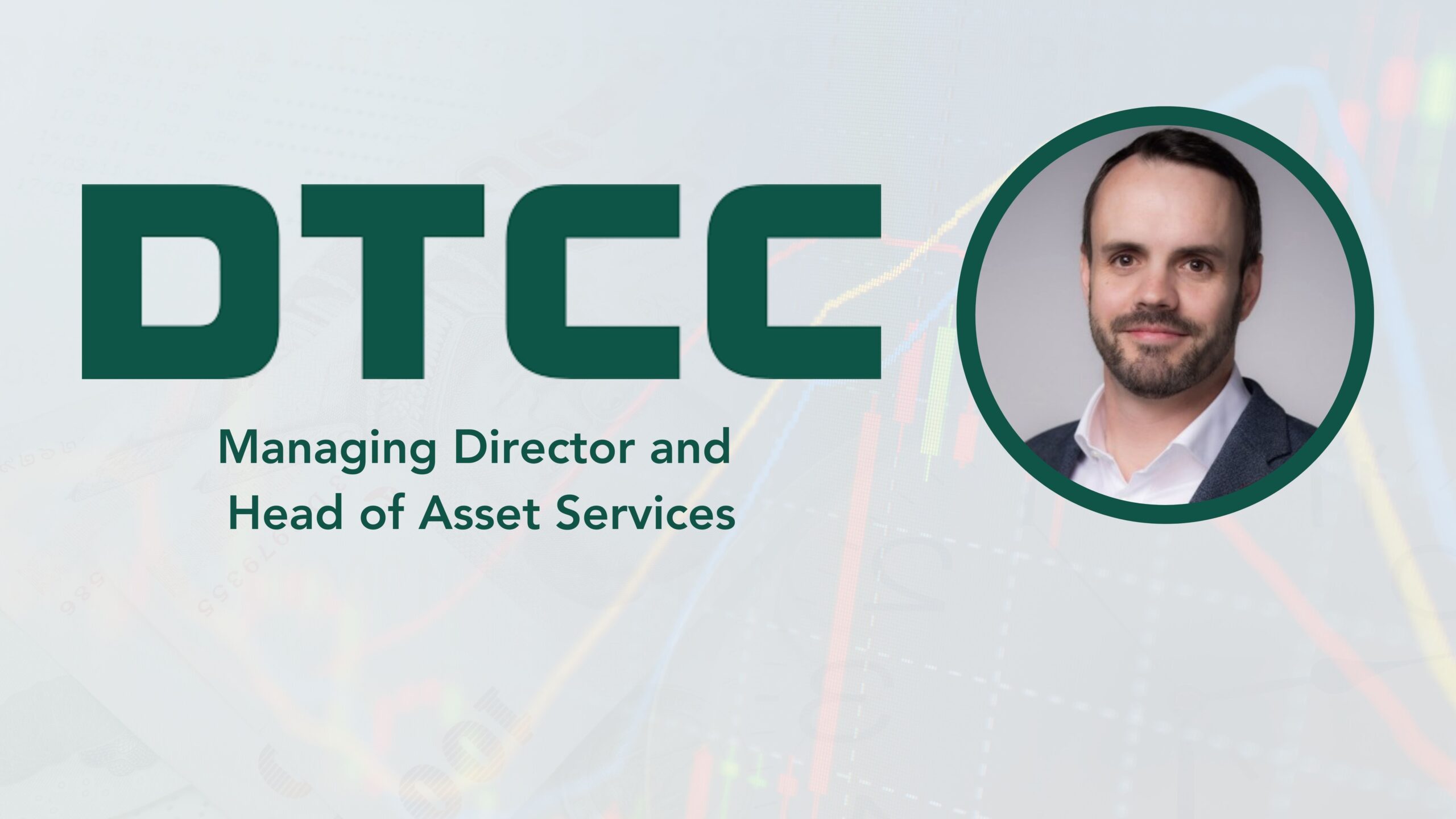 Adam Watson Joins DTCC as Managing Director and Head of Asset Services